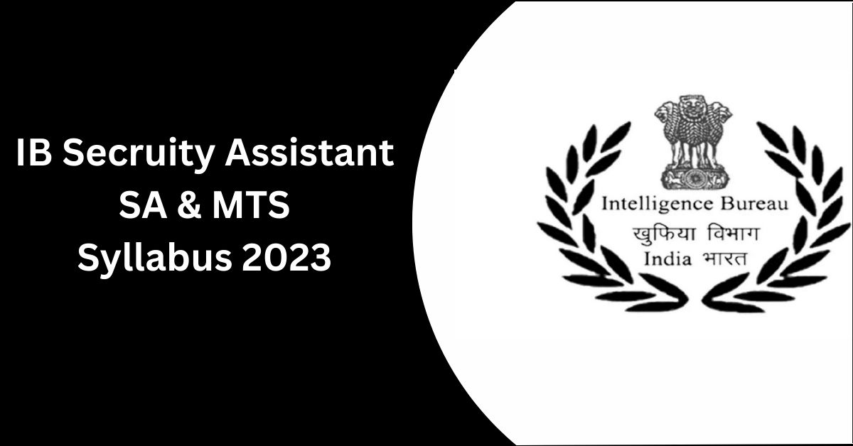 IB Secruity Assistant SA & MTS Syllabus 2023