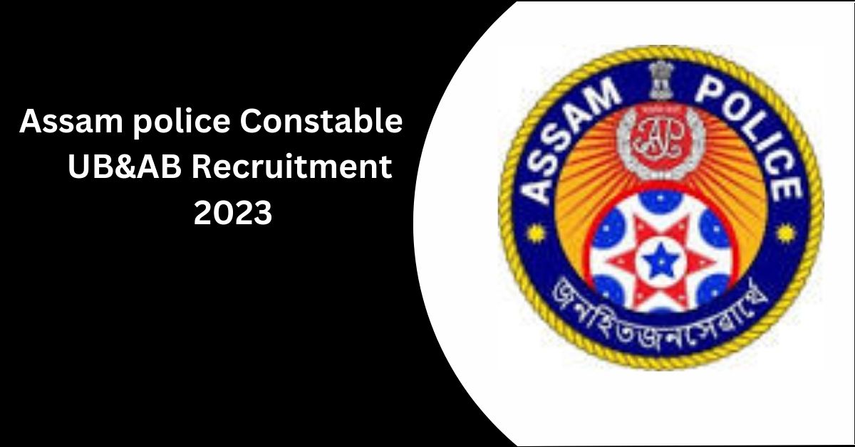 Assam Police Constable Recruitment 2023